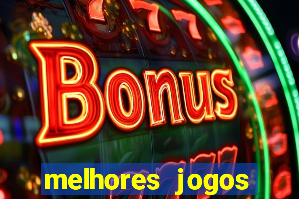 melhores jogos estrela bet